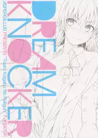 (C89) [Aspergillus (Okara)] DREAM KNOCKER (Toaru Kagaku no Railgun)