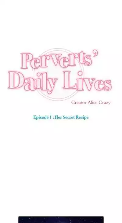 [Alice Crazy] Perverts' Daily Lives Episode 1: Her Secret Recipe Ch1-19 (Complete)