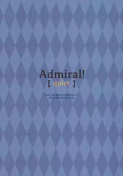Admiral! "quiet"