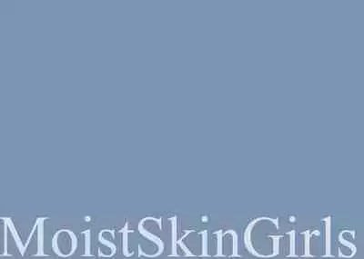 MoistSkinGirls