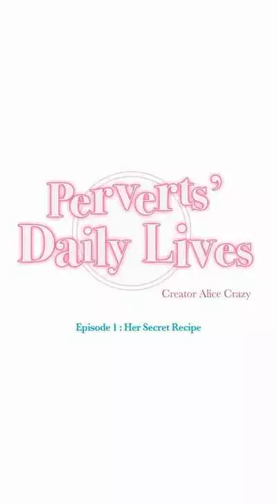 [Alice Crazy] Perverts' Daily Lives Episode 1: Her Secret Recipe Ch1-19 (Complete)