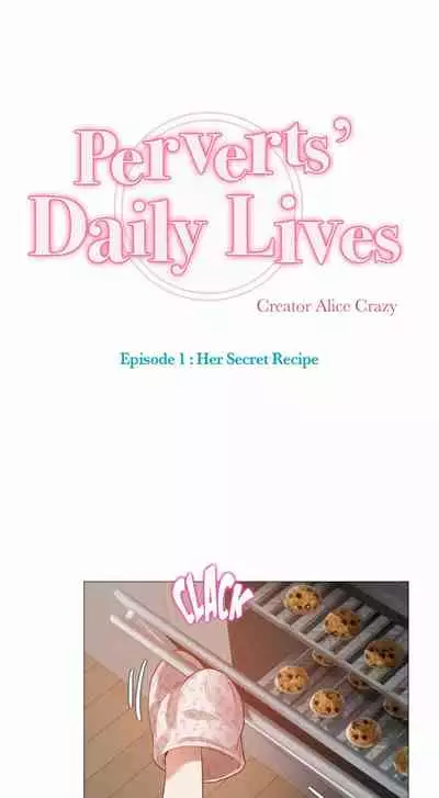 [Alice Crazy] Perverts' Daily Lives Episode 1: Her Secret Recipe Ch1-19 (Complete)