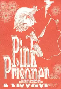 [CHAGASHI SAIBAN (Yamabuki Mook)] Pink Prisoner (Bleach) [English] {doujin-moe.us}