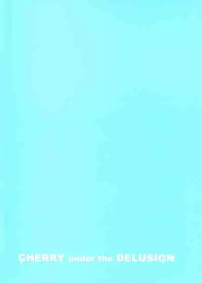 CHERRY under the DELUSION