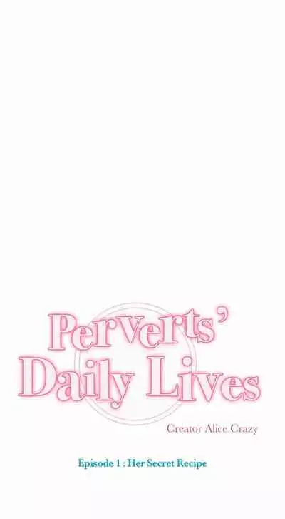 [Alice Crazy] Perverts' Daily Lives Episode 1: Her Secret Recipe Ch1-19 (Complete)