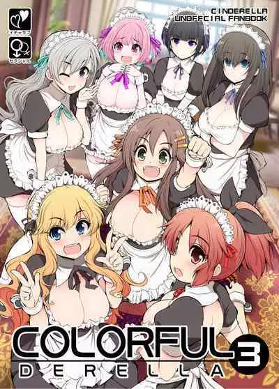 [S-FORCE (Serebi Ryousangata)] COLORFUL DERELLA 3 (THE IDOLM@STER CINDERELLA GIRLS) [Digital]