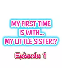 [Porori] My First Time is with.... My Little Sister?! (Ongoing)