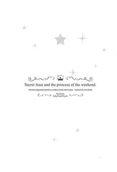 Secret feast and the princess of the weekend.