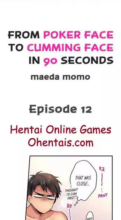 From Poker Face to Cumming Face in 90 Seconds Ch. 11-14