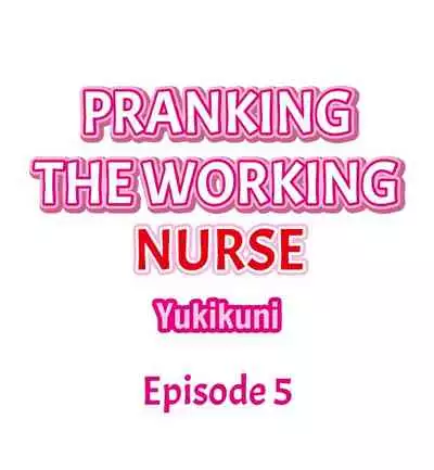 Pranking the Working Nurse Ch.13/?