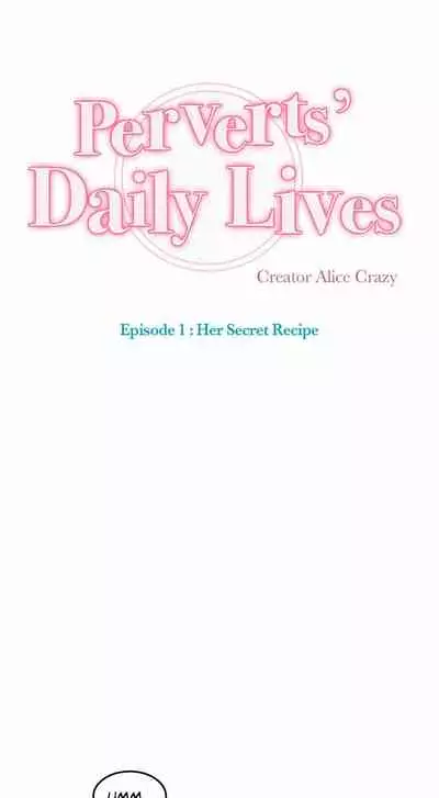 [Alice Crazy] Perverts' Daily Lives Episode 1: Her Secret Recipe Ch1-19 (Complete)