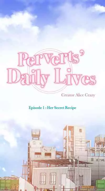 [Alice Crazy] Perverts' Daily Lives Episode 1: Her Secret Recipe Ch1-19 (Complete)