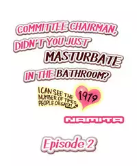 [Namita] Committee Chairman, Didn't You Just Masturbate In the Bathroom? I Can See the Number of Times People Orgasm (Ch.1 - 25)[English](Ongoing)