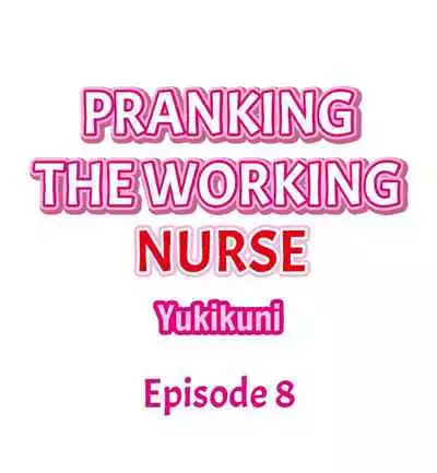 Pranking the Working Nurse Ch.9/?