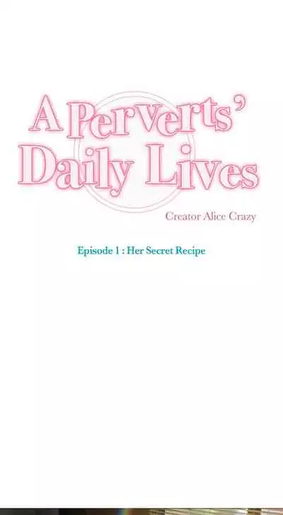 [Alice Crazy] Perverts' Daily Lives Episode 1: Her Secret Recipe Ch1-19 (Complete)