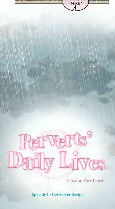 [Alice Crazy] Perverts' Daily Lives Episode 1: Her Secret Recipe Ch1-19 (Complete)