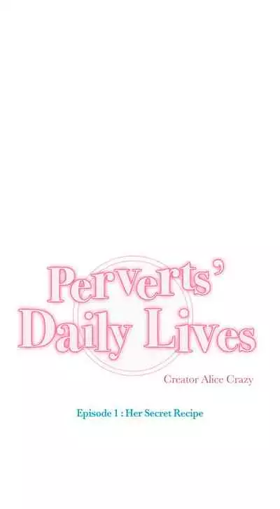 [Alice Crazy] Perverts' Daily Lives Episode 1: Her Secret Recipe Ch1-19 (Complete)