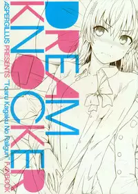 (C89) [Aspergillus (Okara)] DREAM KNOCKER (Toaru Kagaku no Railgun) [English] [Tigoris Translates]